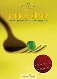 Single K�che: Gesunde und frische K�che f�r wenig Geld. (Ausgezeichnet mit dem GOURMAND WORLD COOKBOOK AWARD, BESTE KOCHBUCHSERIE DEUTSCHLANDS)