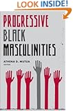 Progressive Black Masculinities?