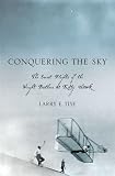 Conquering the Sky: The Secret Flights of the Wright Brothers at Kitty Hawk
