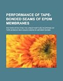 Performance of tape-bonded seams of EPDM membranes: factors affecting the creep-rupture response of tape-bonded and liquid-adhesive-bonded seams