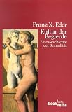 Kultur der Begierde: Eine Geschichte der Sexualität