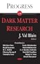 Progress In Dark Matter Research