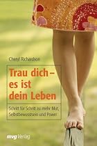 Trau dich - es ist dein Leben: Schritt f&uuml;r Schritt zu mehr Mut, Selbstbewusstsein und Power