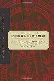 Buy : Spiritual and Demonic Magic: From Ficino to Campanella (Magic in History)