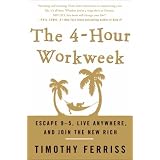 The 4-Hour Workweek: Escape 9-5, Live Anywhere, and Join the New Rich
