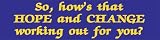 So How's That Hope and Change Working Out for You?; bumper sticker