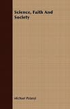 Science, Faith, and Society (Phoenix Books)
