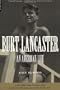 Burt Lancaster: An American Life
