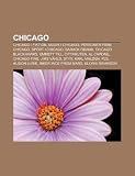 Chicago: Chicago i fiktion, Musik i Chicago, Personer från Chicago, Sport i Chicago, Barack Obama, Chicago Blackhawks, Emmett Till, Cityakuten (Swedish Edition)