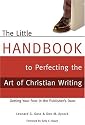 The Little Handbook to Perfecting the Art of Christian Writing: Getting Your Foot in the Publisher's Door