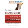 The Little Handbook for Perfecting the Art of Christian Writing: Getting Your Foot in the Publisher's Door