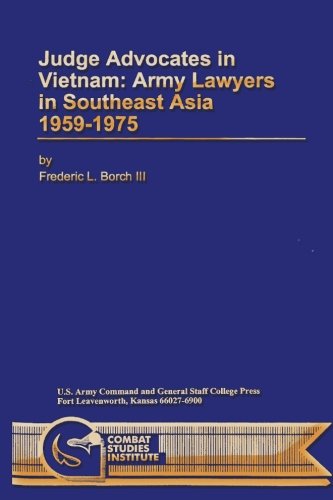 Judge Advocates in Vietnam: Army Lawyers in Southeast Asia 1959-1975