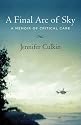 A Final Arc of Sky: A Memoir of Critical Care