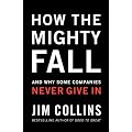 How The Mighty Fall: And Why Some Companies Never Give In