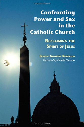 Confronting Power And Sex In The Catholic Church: Reclaiming the Spirit of Jesus