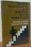 Career management and survival in the workplace