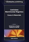 Louisiana Matrimonial Regimes: Cases & Materials, 2009 edition