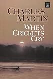When Crickets Cry (Center Point Premier Fiction (Large Print)) Charles Martin