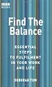 Find the Balance: Essential Steps to Fulfilment in Your Work and Life