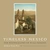 Timeless Mexico: The Photographs of Hugo Brehme (Southwestern & Mexican Photography Series)