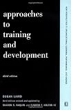 Approaches To Training And Development: Third Edition Revised And Updated (New Perspectives in Organizational Learning, Performance, and Change)