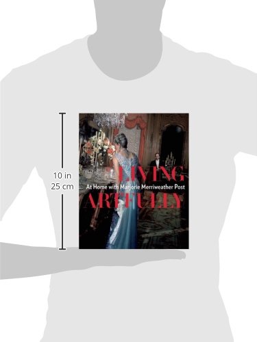 Living Artfully: At Home with Marjorie Merriweather Post