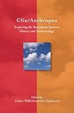 Clio/anthropos : exploring the boundaries between history and anthropology