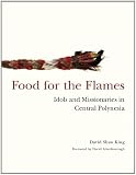 Food for the Flames: Idols and Missionaries in Central Polynesia