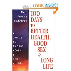 100 Days to Better Health, Good Sex & Long Life: A guide to Taoist Yoga & Chi Kung
