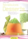 Molekulare Desserts: 40 Desserts von Profis für Einsteiger und Fortgeschrittene-der perfekte Dessert-Spaß