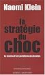 La strat�gie du choc : La mont�e d'un capitalisme du d�sastre