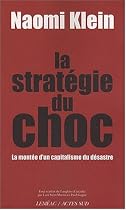 La strat&eacute;gie du choc : La mont&eacute;e d'un capitalisme du d&eacute;sastre