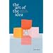 The Art of the Idea: And How It Can Change Your Life