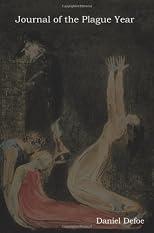 A Journal of the Plague Year: Written by a Citizen Who Continued All the While in London