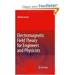 Electromagnetic Field Theory for Engineers and Physicists