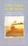 Como creer en mi mismo (Believing In Myself) (Spanish Edition)