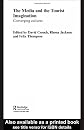 The Media and the Tourist Imagination: Convergent Cultures (Contemporarygeographies of Leisure, Tourism and Mobility)