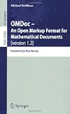 OMDoc -- An Open Markup Format for Mathematical Documents [version 1.2]: Foreword by Alan Bundy (Lecture Notes in Computer Science / Lecture Notes in Artificial Intelligence)