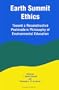 Earth Summit Ethics: Toward a Reconstructive Postmodern Philosophy of Environmental Education (SUNY Series in Constructive Postmodern Thought)