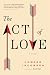 The Act of Love: A Novel