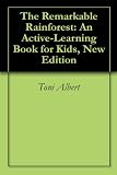 The Remarkable Rainforest: An Active-Learning Book for Kids, New Edition