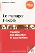 Le manager flexible : S'adapter aux personnes et aux situations