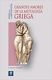 Grandes amores de la mitologia griega (Joyas de la mitologia)