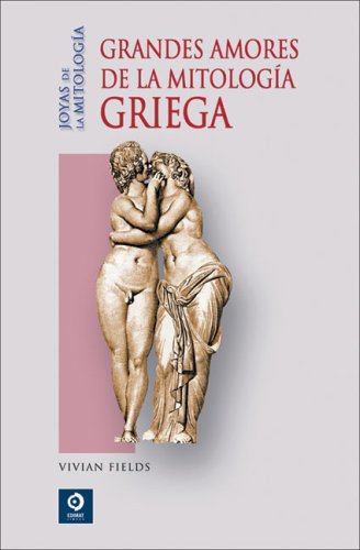 Grandes amores de la mitologia griega (Joyas de la mitologia)