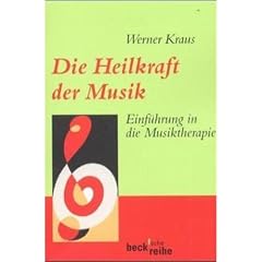 Die Heilkraft der Musik: Einf�hrung in die Musiktherapie