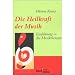 Die Heilkraft der Musik: Einf�hrung in die Musiktherapie