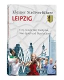 Kleiner Stadtverf�hrer Leipzig: City-Guide mit Stadtplan, Skat-Spiel und Geschichten