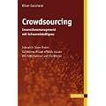 Crowdsourcing: Innovationsmanagement mit Schwarmintelligenz: Interaktiv Ideen finden - Kollektives Wissen effektiv nutzen - Mit Fallbeispielen und Checklisten