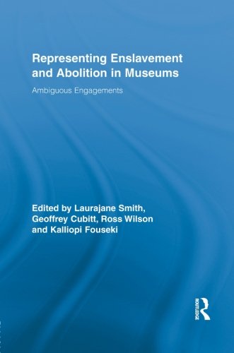 Representing Enslavement and Abolition in Museums: Ambiguous Engagements (Routledge Research in Museum Studies)