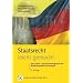 Staatsrecht - leicht gemacht: Das Staats- und Verfassungsrecht der Bundesrepublik Deutschland
